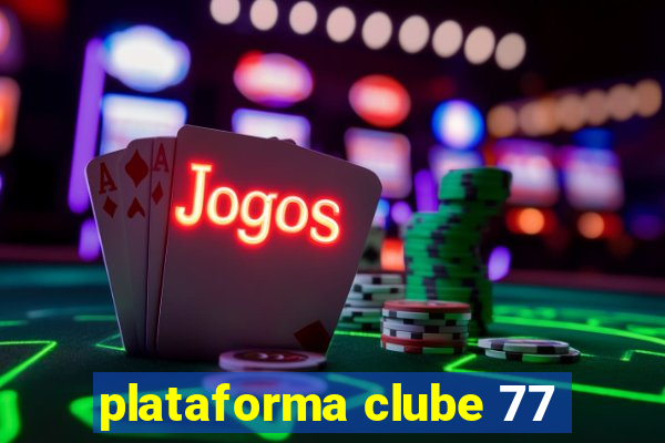 plataforma clube 77